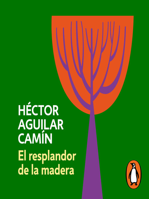 Title details for El resplandor de la madera by Héctor Aguilar Camín - Available